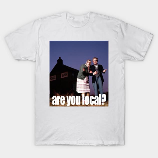 are you local? T-Shirt by RobinBegins